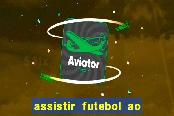 assistir futebol ao vivo sem travar